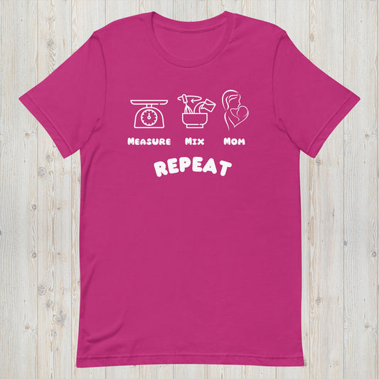 Measure, Mix, Mom, Repeat -  Bake Love T-Shirt