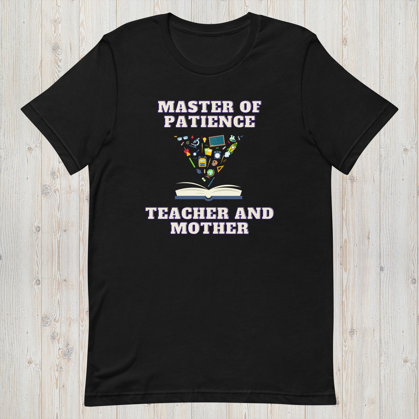 Master of Patience Teacher and Mother T-Shirt