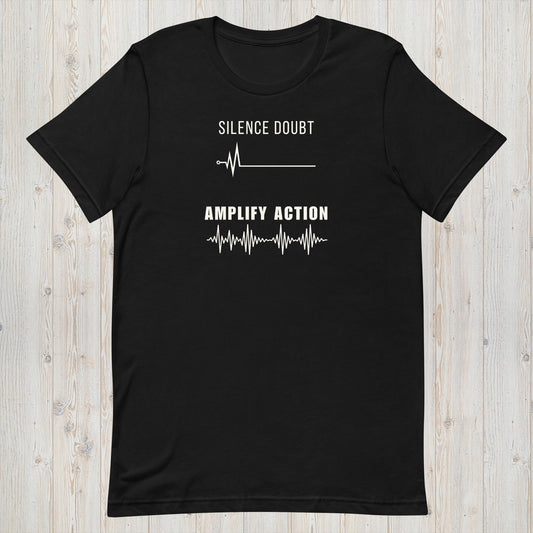 Silence Doubt Amplify Action T-Shirt - Inspirational Workout and Side Hustle Tee