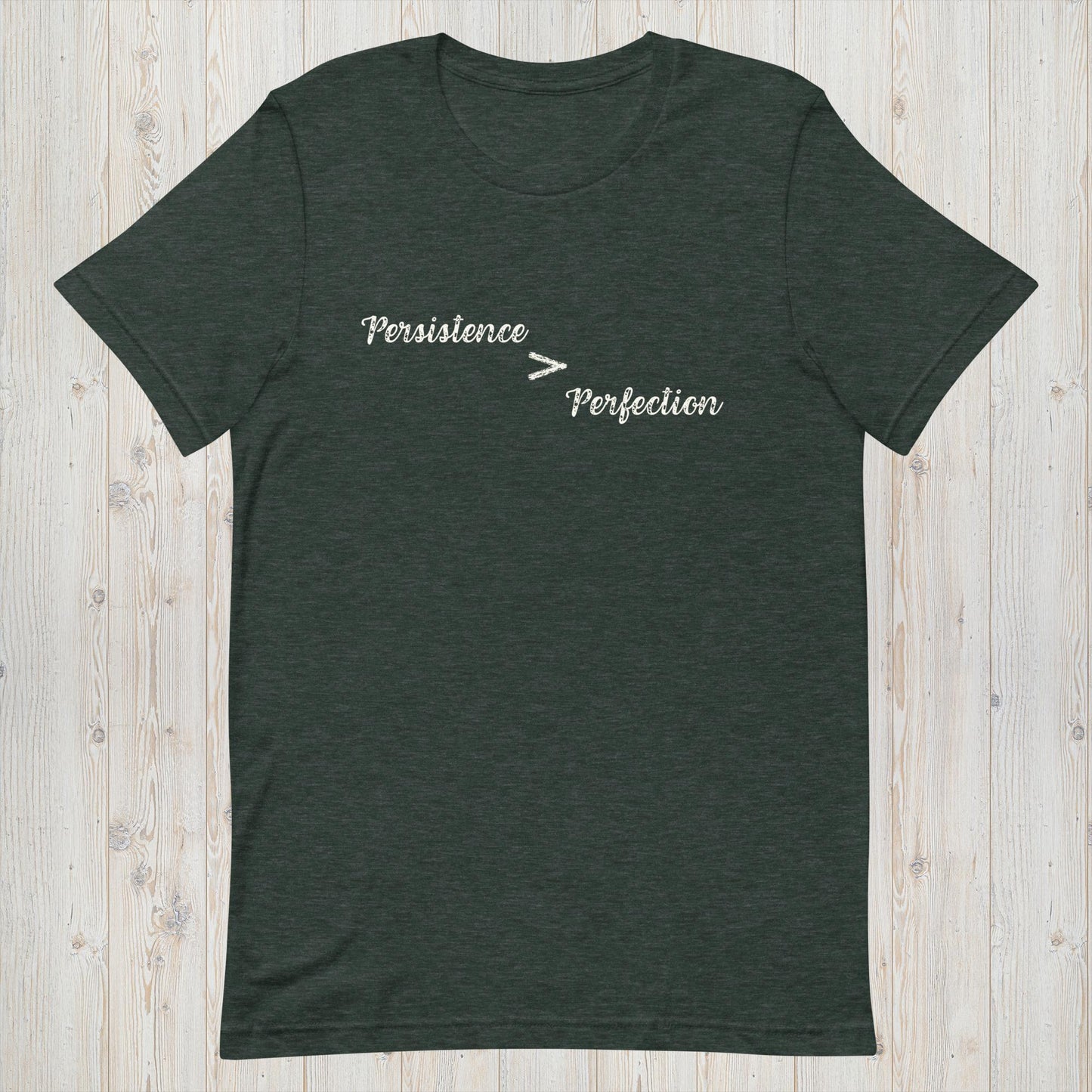 Persistence is Greater Than Perfection Motivational T-Shirt