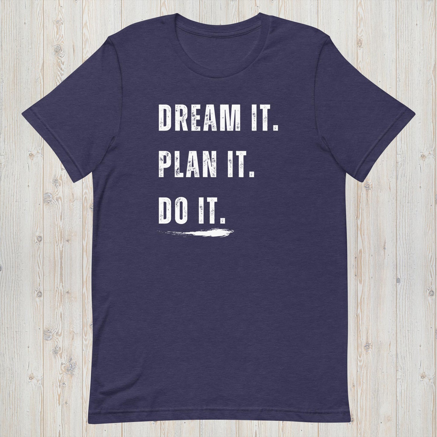 Dream it Plan it Do it T-Shirt with Bold Design - Dark Colors