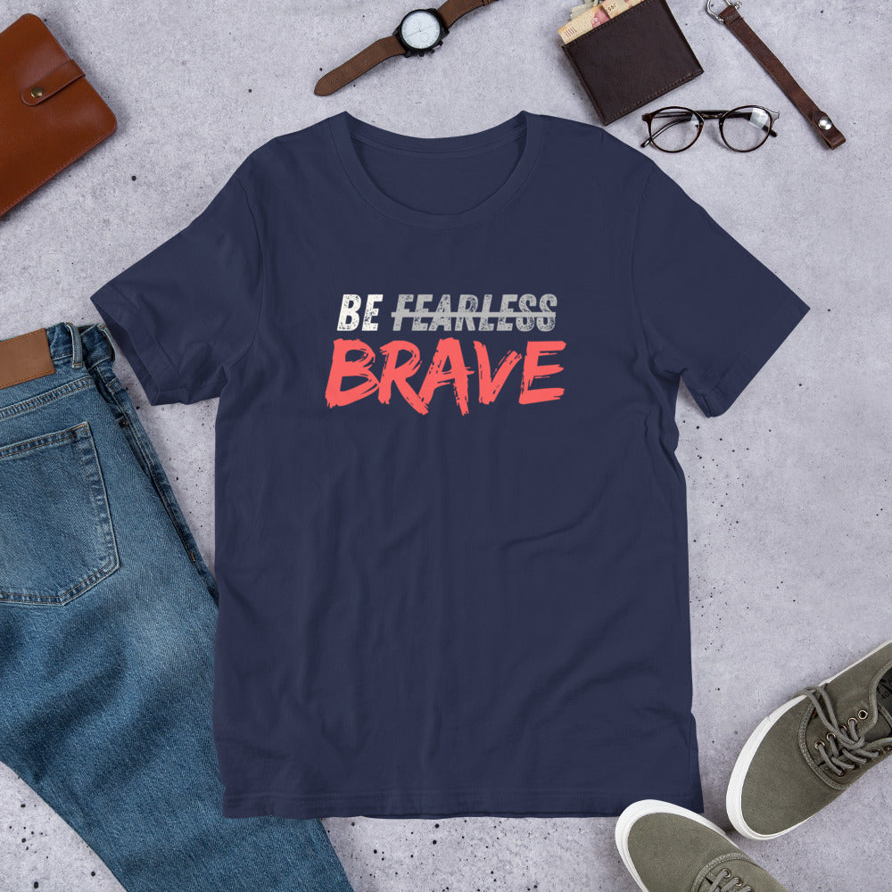 Be Brave Not Fearless Distressed Vintage Motivational T-Shirt